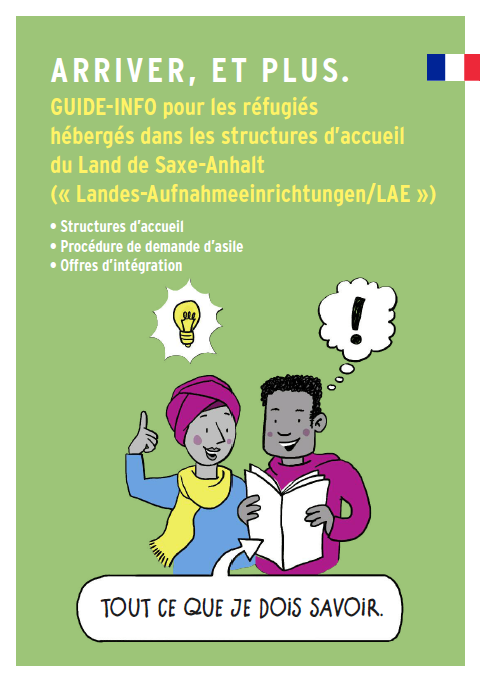 Guide-Info pour les réfugiés hébergés dans les structures d’accueil du Land de Saxe-Anhalt Guide-Info pour les réfugiés hébergés dans les structures d’accueil du Land de Saxe-Anhalt