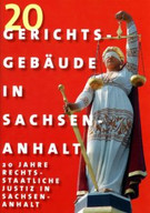 Titelbild: 20 Gerichtsgebäude in Sachsen-Anhalt – 20 Jahre rechtsstaatliche Justiz in Sachsen-Anhalt